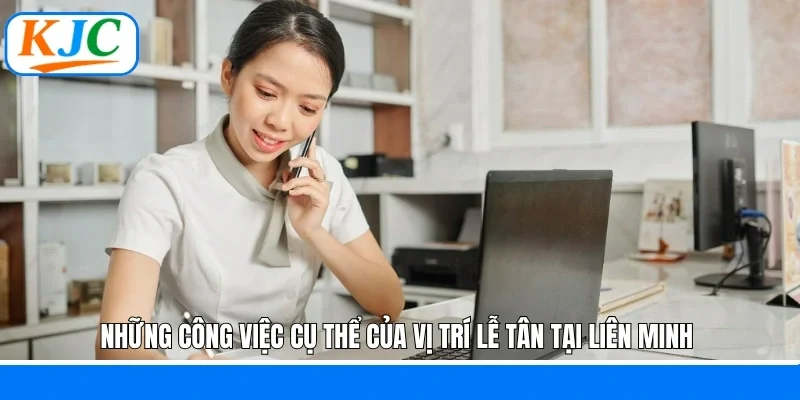 Những công việc cụ thể của vị trí lễ tân tại liên minh 